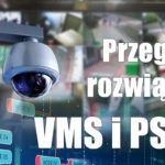 VMS czy PSIM?