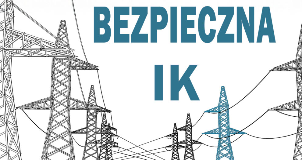 Słupy energetyczne z napisem Bezpieczna IK