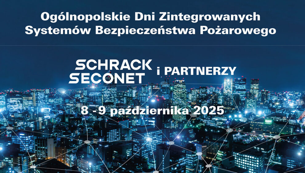 XII Ogólnopolskie Dni Zintegrowanych Systemów Bezpieczeństwa Pożarowego Schrack Seconet i PARTNERZY
